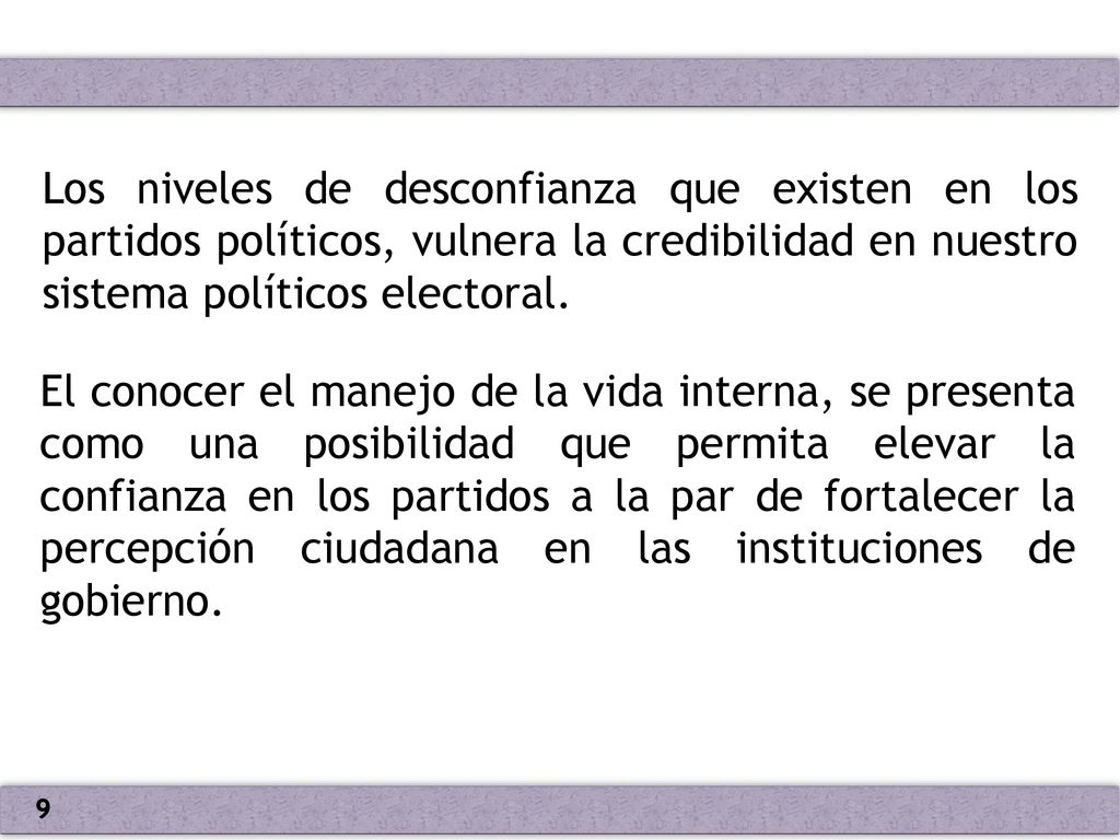 Los niveles de desconfianza que existen en los partidos políticos, vulnera la credibilidad en nuestro sistema políticos electoral.
