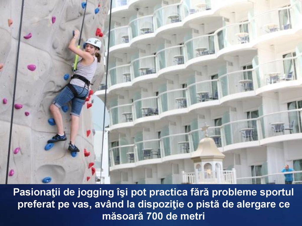 Pasionaţii de jogging îşi pot practica fără probleme sportul preferat pe vas, având la dispoziţie o pistă de alergare ce măsoară 700 de metri