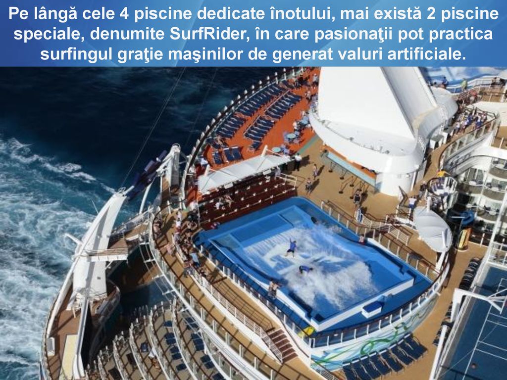 Pe lângă cele 4 piscine dedicate înotului, mai există 2 piscine speciale, denumite SurfRider, în care pasionaţii pot practica surfingul graţie maşinilor de generat valuri artificiale.