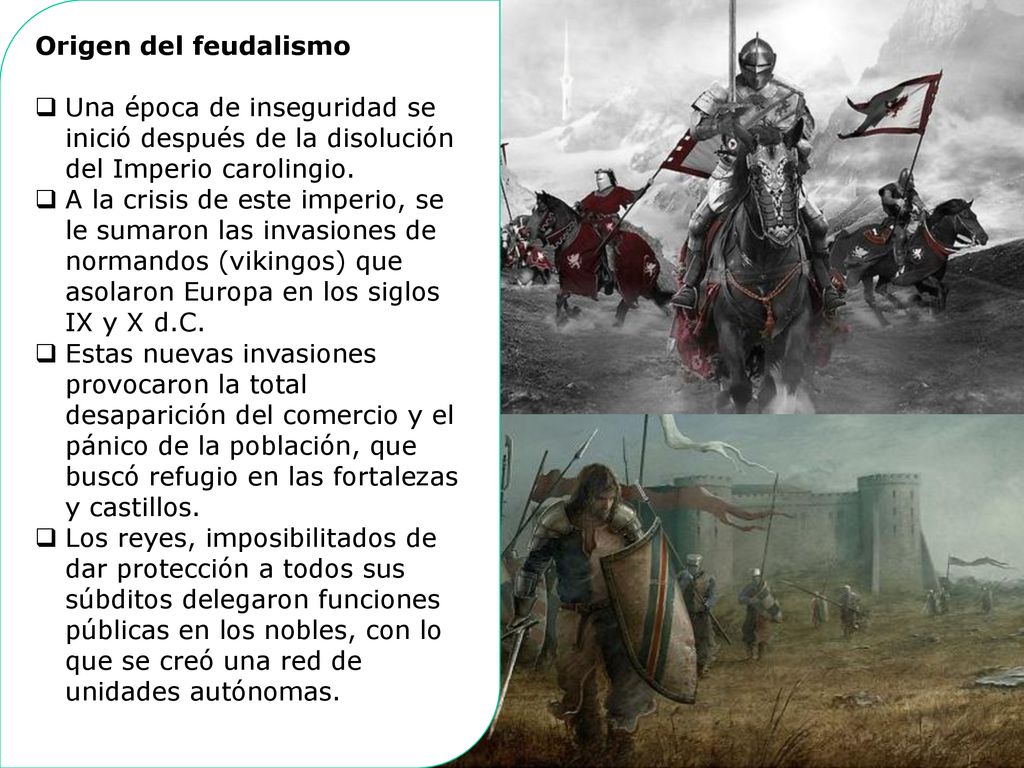 Origen del feudalismo Una época de inseguridad se inició después de la disolución del Imperio carolingio.