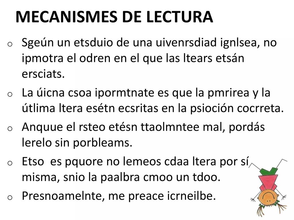 MECANISMES DE LECTURA Sgeún un etsduio de una uivenrsdiad ignlsea, no ipmotra el odren en el que las ltears etsán ersciats.
