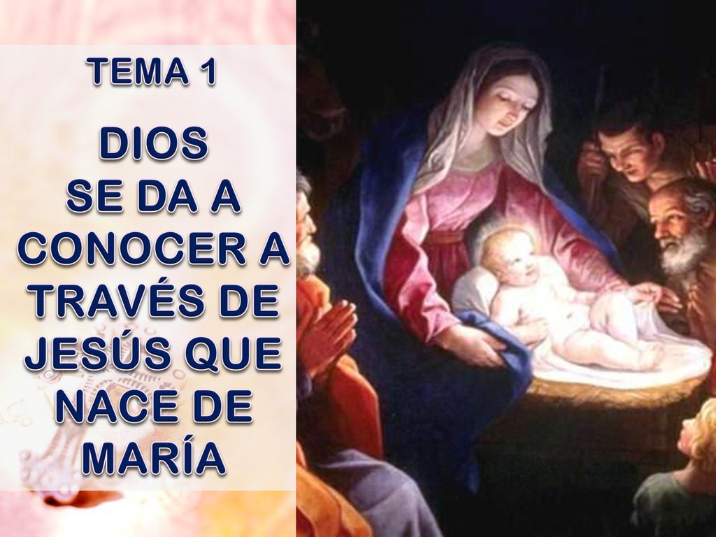 SE DA A CONOCER A TRAVÉS DE JESÚS QUE NACE DE MARÍA