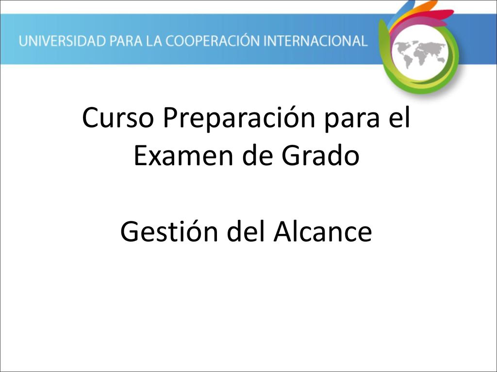Curso Preparación para el Examen de Grado Gestión del Alcance