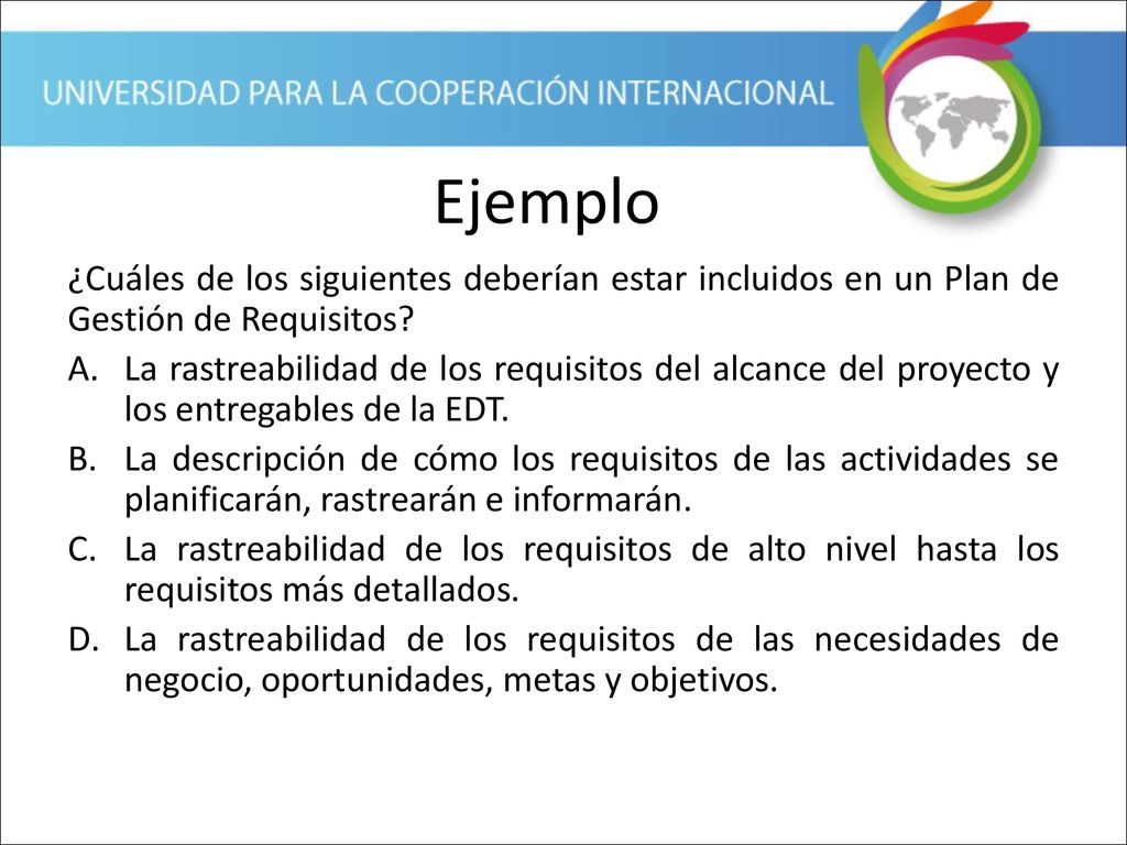 Ejemplo ¿Cuáles de los siguientes deberían estar incluidos en un Plan de Gestión de Requisitos
