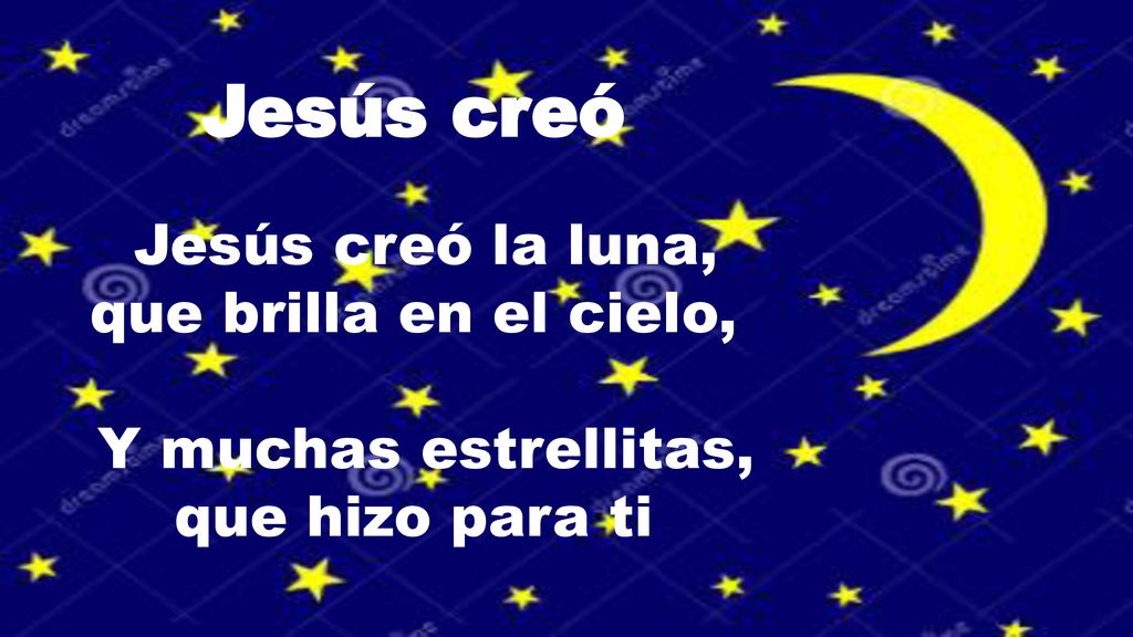 Jesús creó Jesús creó la luna, que brilla en el cielo,