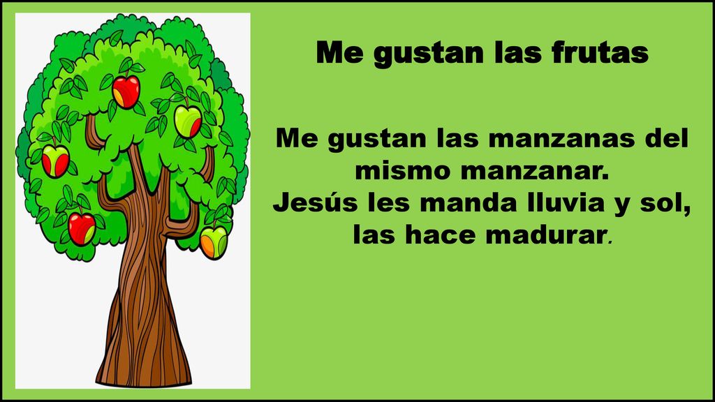 Me gustan las frutas Me gustan las manzanas del mismo manzanar.
