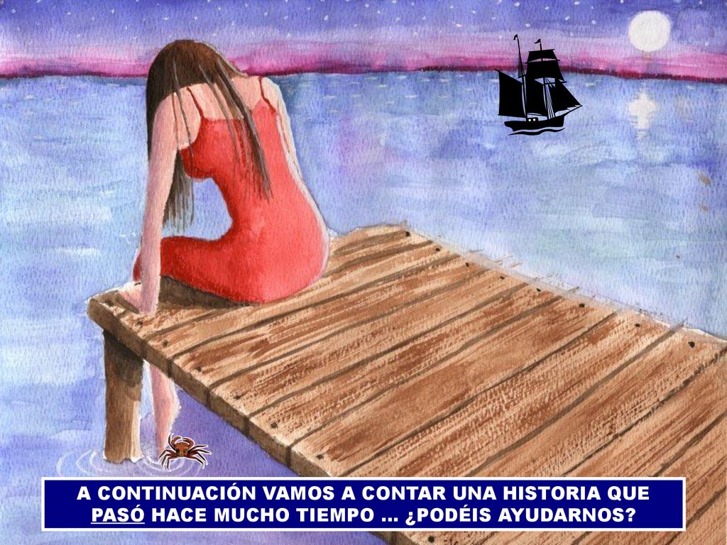 A CONTINUACIÓN VAMOS A CONTAR UNA HISTORIA QUE PASÓ HACE MUCHO TIEMPO … ¿PODÉIS AYUDARNOS