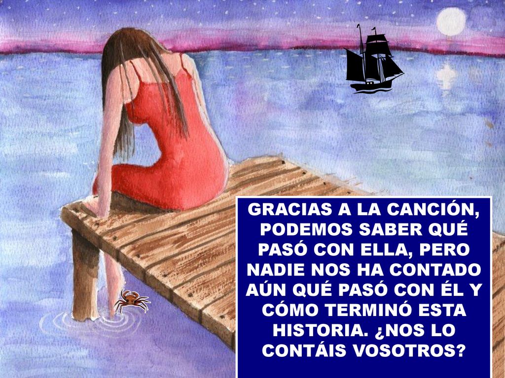 GRACIAS A LA CANCIÓN, PODEMOS SABER QUÉ PASÓ CON ELLA, PERO NADIE NOS HA CONTADO AÚN QUÉ PASÓ CON ÉL Y CÓMO TERMINÓ ESTA HISTORIA.