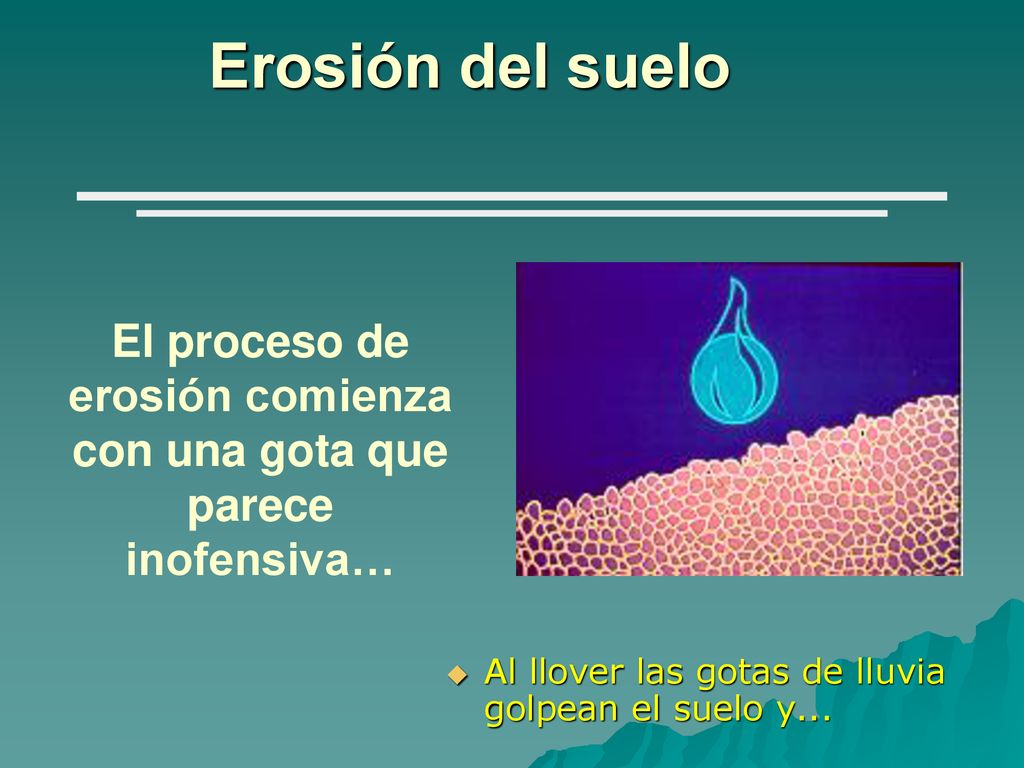 El proceso de erosión comienza con una gota que parece inofensiva…