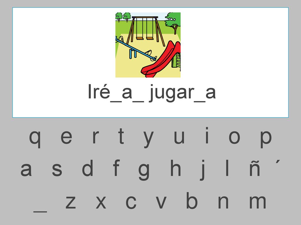 Iré_a_ jugar_a q e r t y u i o p.