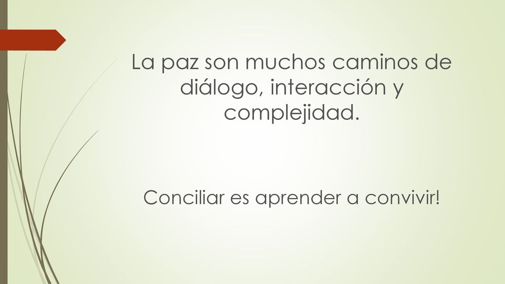 La paz son muchos caminos de diálogo, interacción y complejidad.