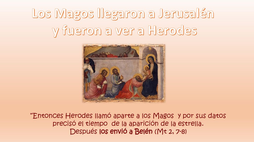Los Magos llegaron a Jerusalén y fueron a ver a Herodes