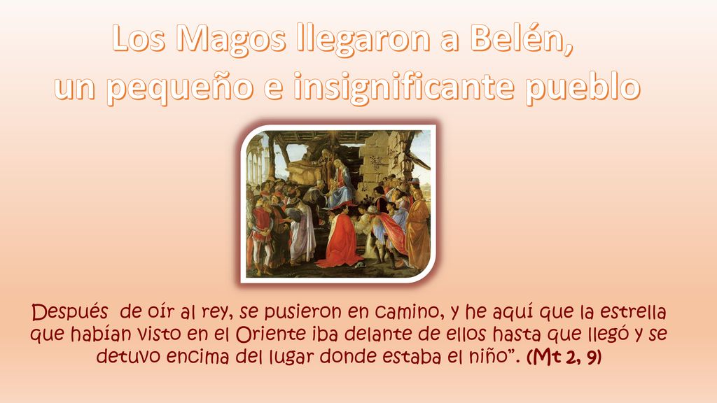 Los Magos llegaron a Belén, un pequeño e insignificante pueblo