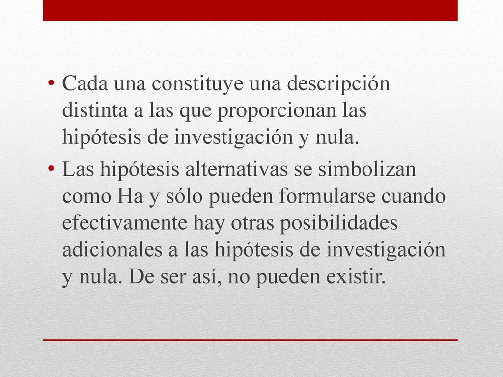 Cada una constituye una descripción distinta a las que proporcionan las hipótesis de investigación y nula.