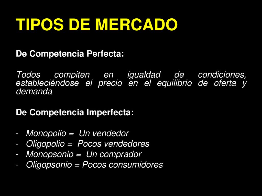 TIPOS DE MERCADO De Competencia Perfecta: