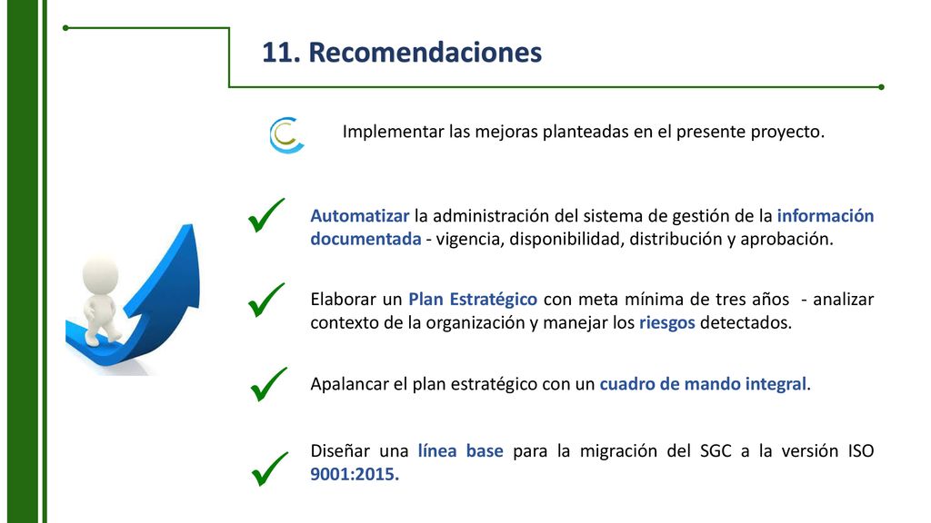 11. Recomendaciones Implementar las mejoras planteadas en el presente proyecto.