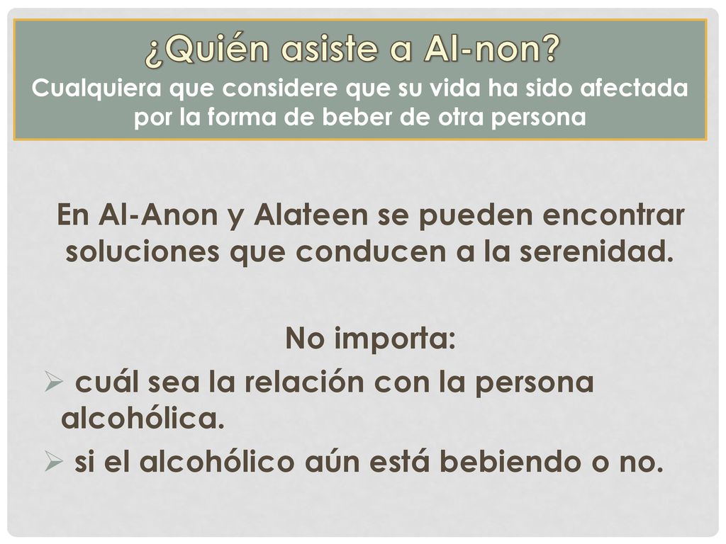 Cualquiera que considere que su vida ha sido afectada por la forma de beber de otra persona