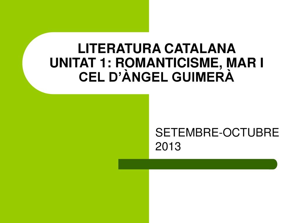LITERATURA CATALANA UNITAT 1: ROMANTICISME, MAR I CEL D’ÀNGEL GUIMERÀ