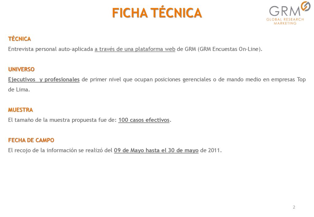 FICHA TÉCNICA TÉCNICA. Entrevista personal auto-aplicada a través de una plataforma web de GRM (GRM Encuestas On-Line).