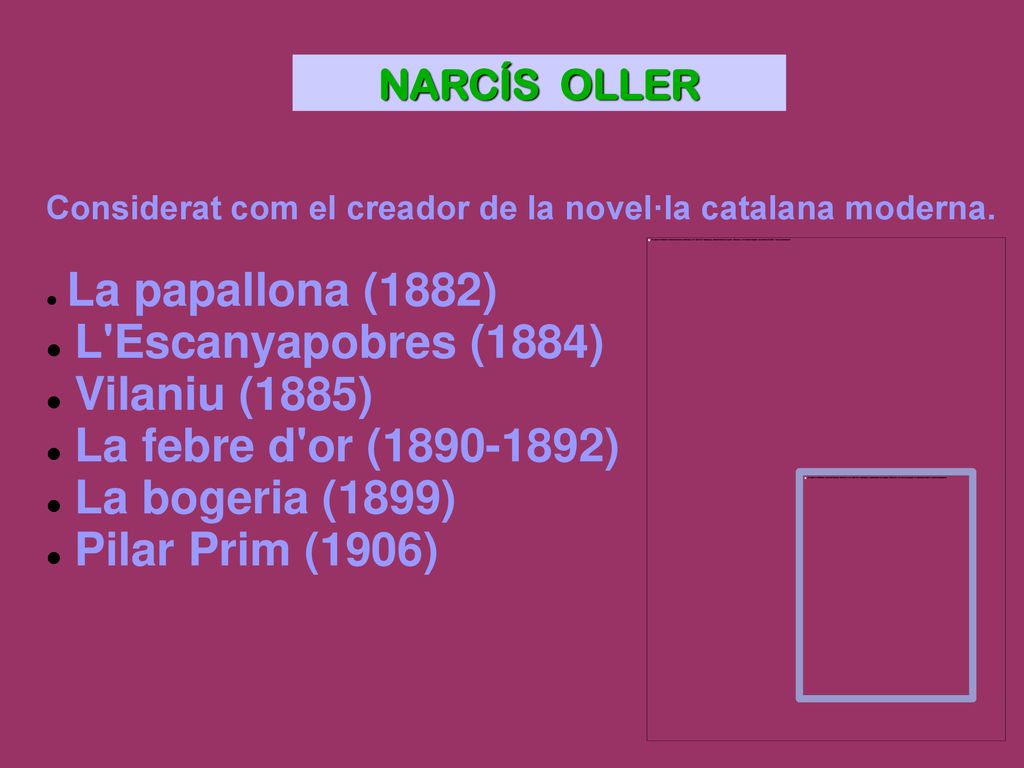 Considerat com el creador de la novel·la catalana moderna.