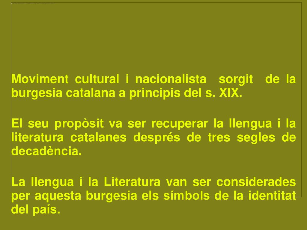 Moviment cultural i nacionalista sorgit de la burgesia catalana a principis del s. XIX.