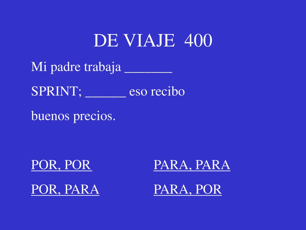 DE VIAJE 400 Mi padre trabaja _______ SPRINT; ______ eso recibo