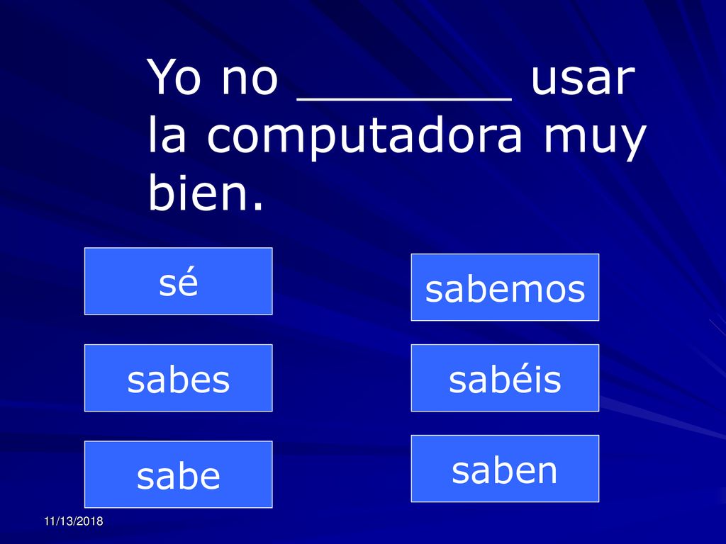 Yo no _______ usar la computadora muy bien.