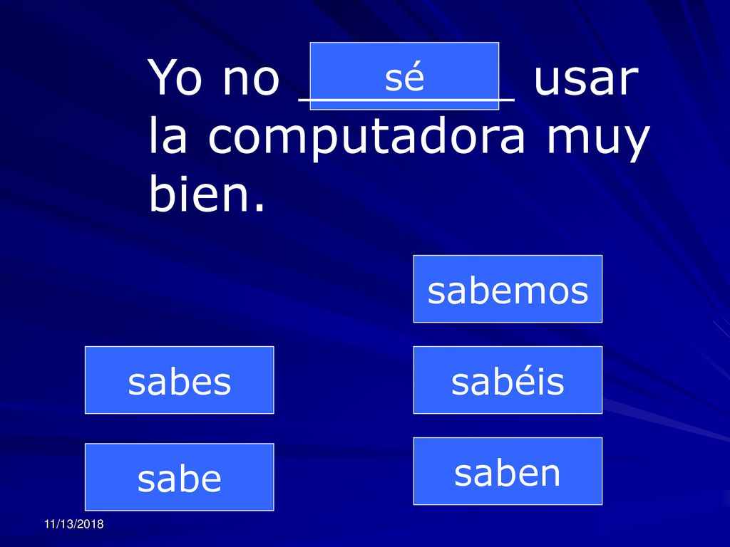 Yo no _______ usar la computadora muy bien.