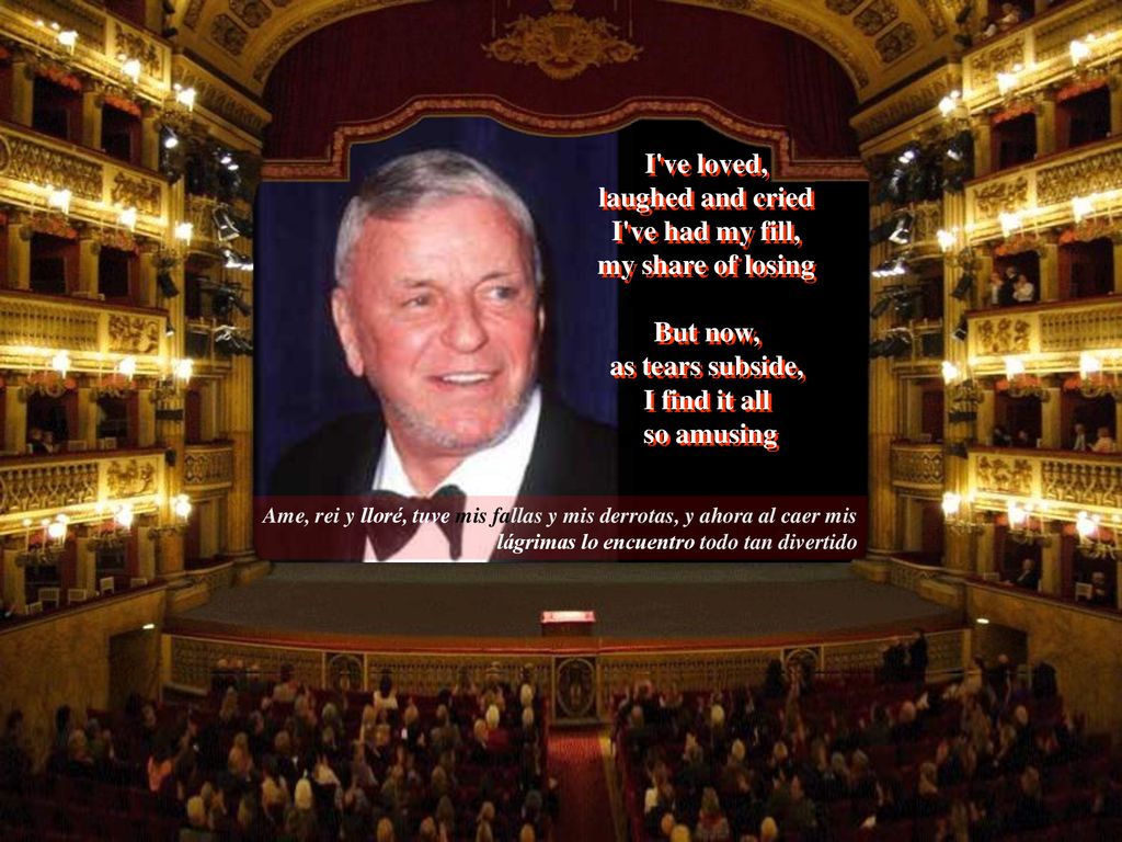 I ve loved, laughed and cried I ve had my fill, my share of losing