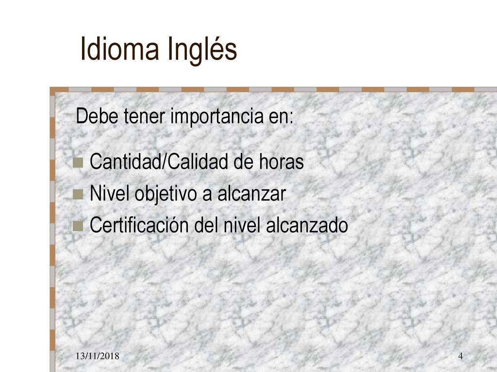Idioma Inglés Debe tener importancia en: Cantidad/Calidad de horas