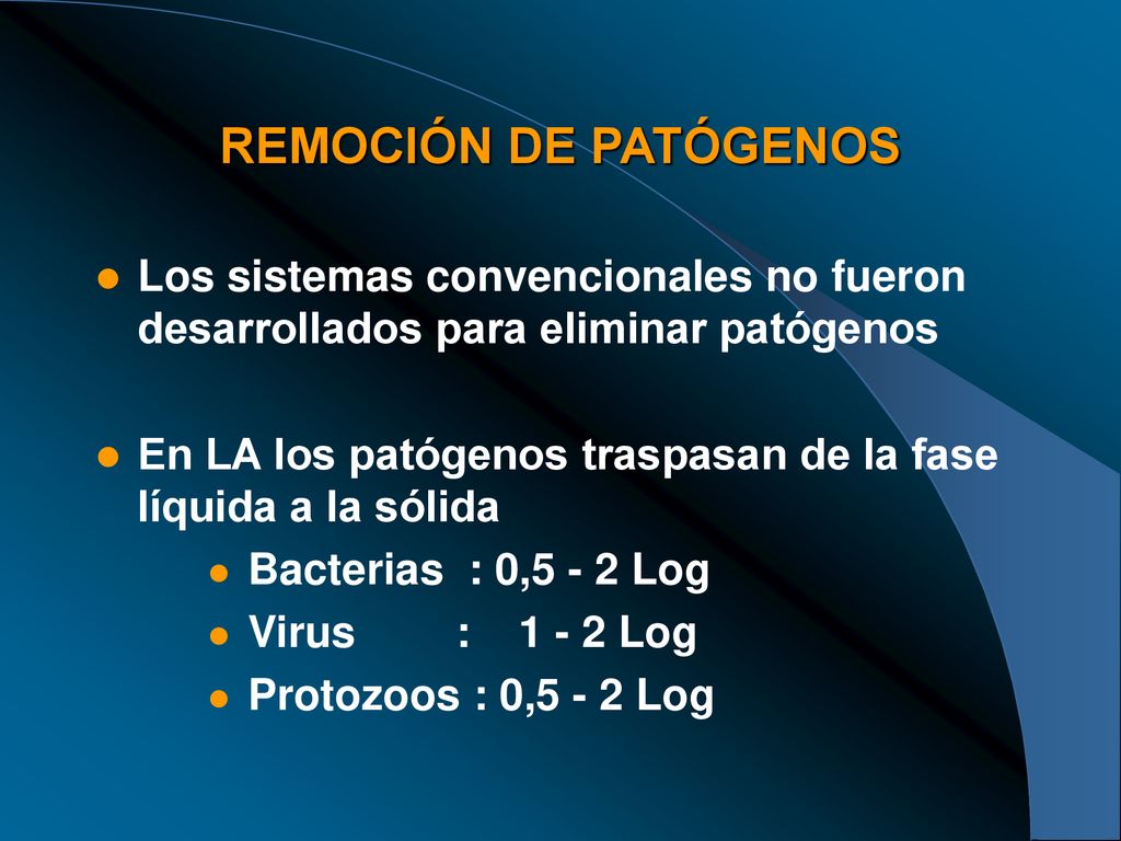REMOCIÓN DE PATÓGENOS Los sistemas convencionales no fueron desarrollados para eliminar patógenos.
