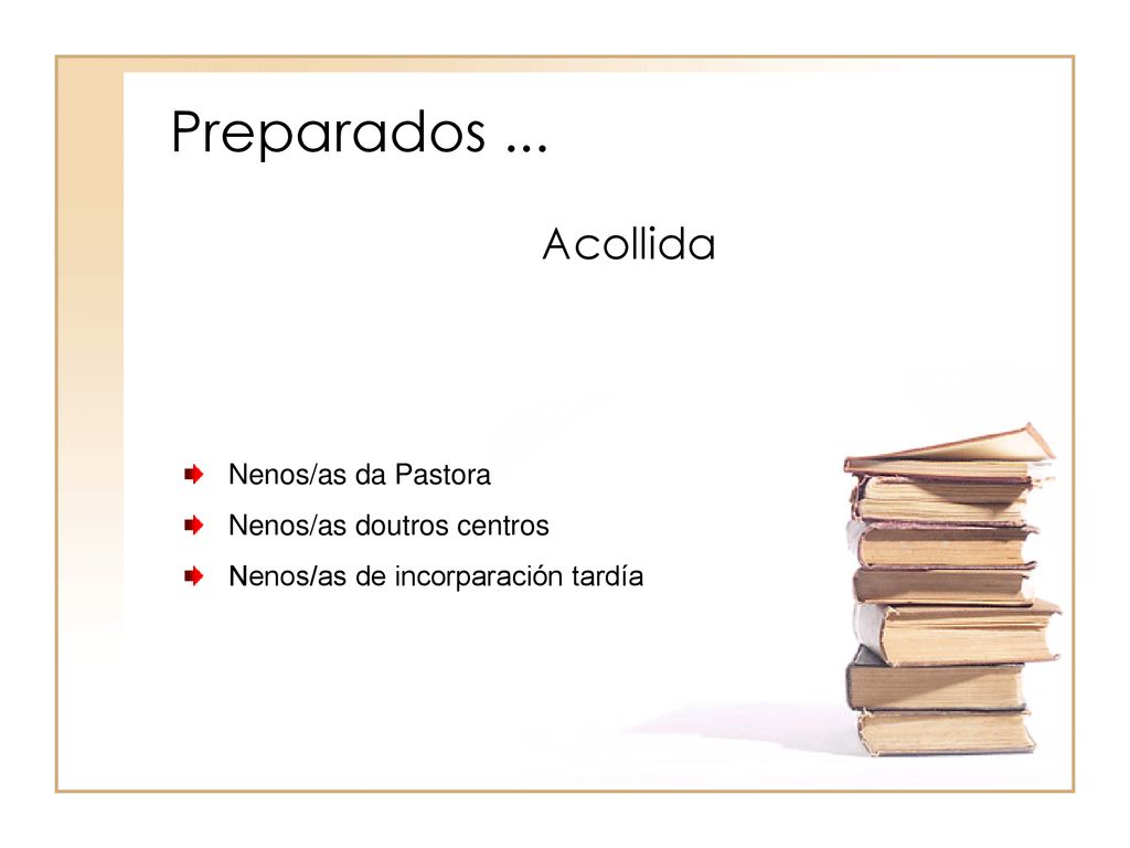 Preparados ... Acollida Nenos/as da Pastora Nenos/as doutros centros