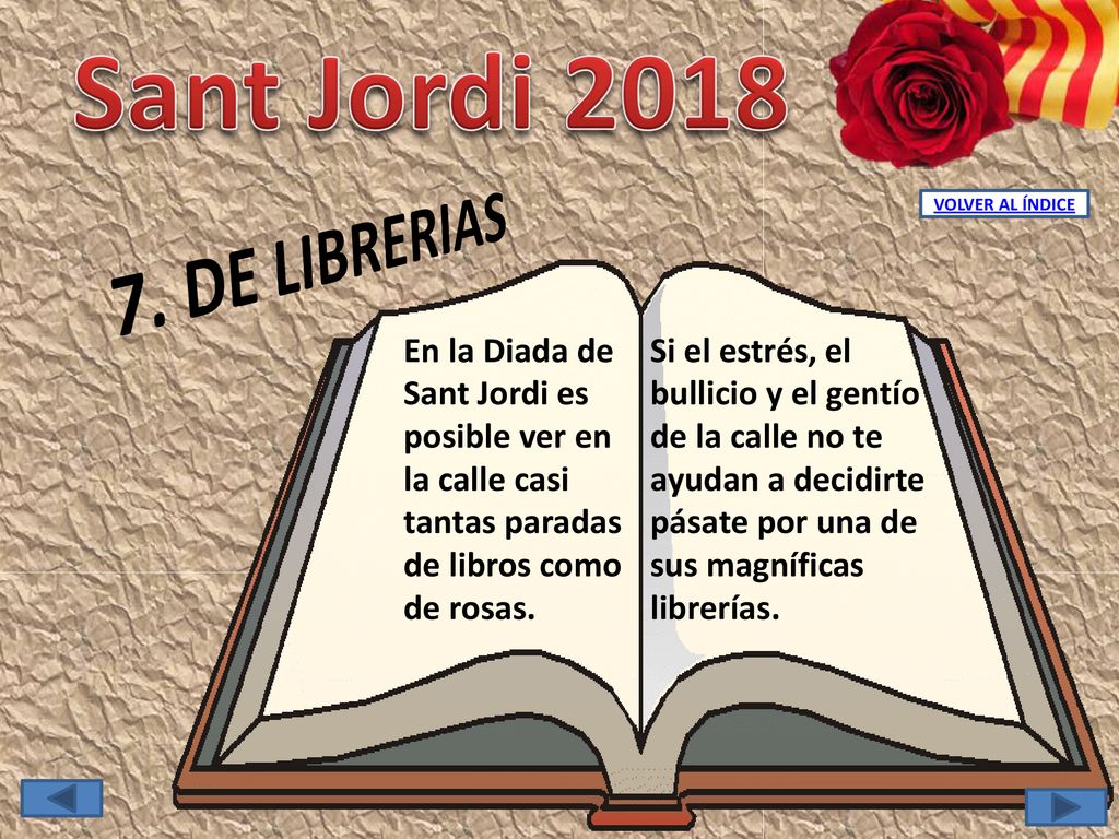 VOLVER AL ÍNDICE 7. DE LIBRERIAS. En la Diada de Sant Jordi es posible ver en la calle casi tantas paradas de libros como de rosas.