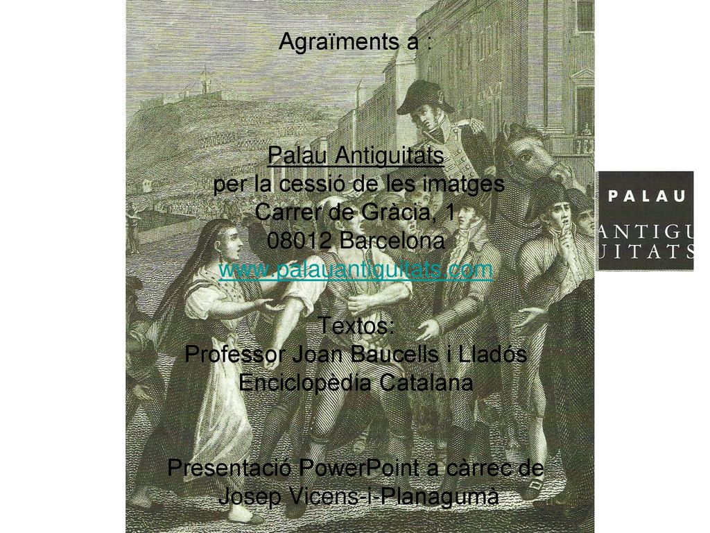FI Agraïments a : Palau Antiguitats per la cessió de les imatges