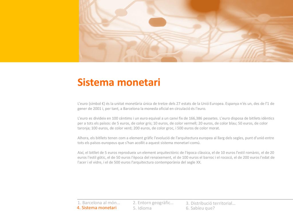 Sistema monetari 1. Barcelona al món… 2. Entorn geogràfic…