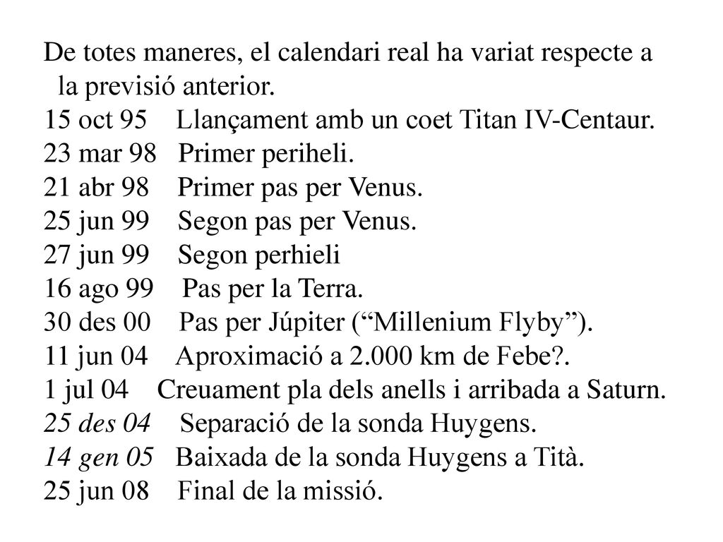 De totes maneres, el calendari real ha variat respecte a