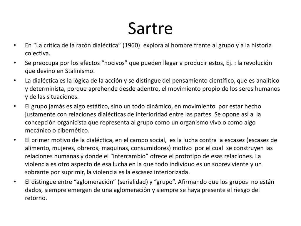 Sartre En La crítica de la razón dialéctica (1960) explora al hombre frente al grupo y a la historia colectiva.