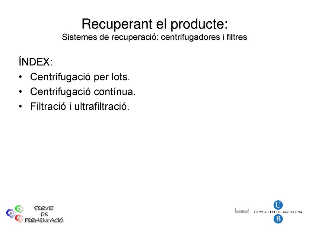 Recuperant el producte: Sistemes de recuperació: centrifugadores i filtres