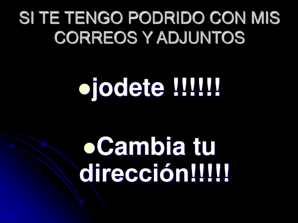 SI TE TENGO PODRIDO CON MIS CORREOS Y ADJUNTOS