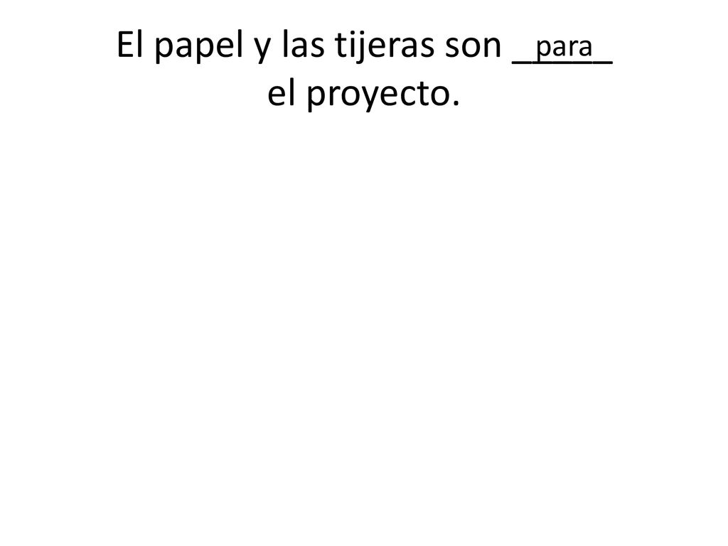 El papel y las tijeras son _____ el proyecto.
