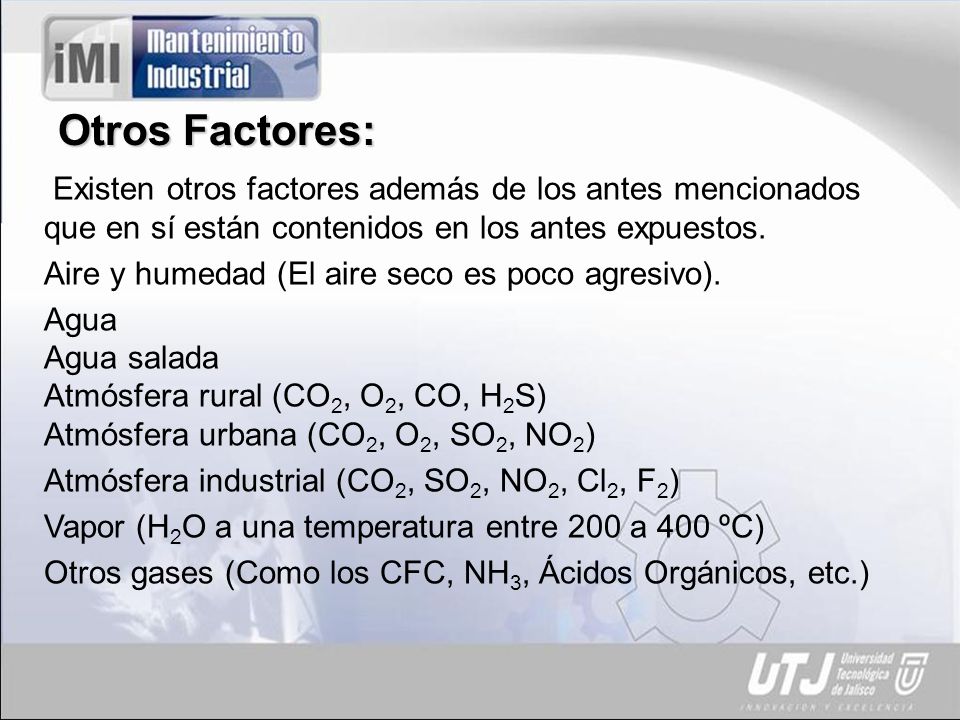 Otros Factores: Existen otros factores además de los antes mencionados que en sí están contenidos en los antes expuestos.
