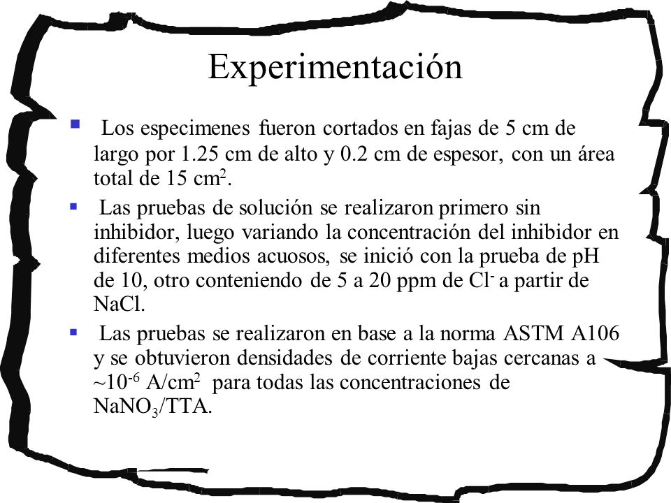 Experimentación Los especimenes fueron cortados en fajas de 5 cm de largo por 1.25 cm de alto y 0.2 cm de espesor, con un área total de 15 cm2.