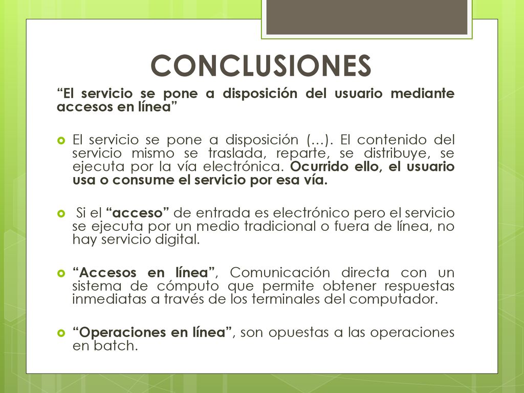CONCLUSIONES El servicio se pone a disposición del usuario mediante accesos en línea