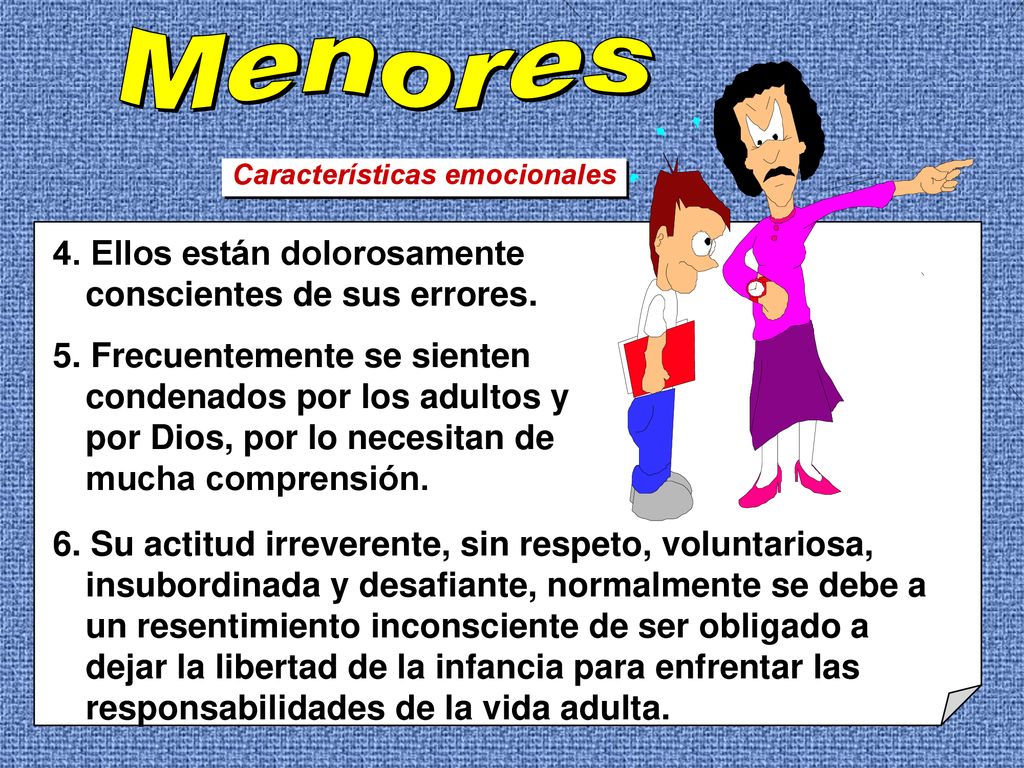 Menores 4. Ellos están dolorosamente conscientes de sus errores.