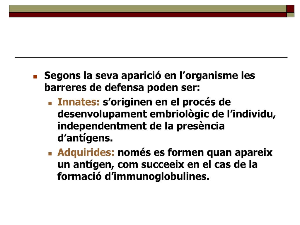Segons la seva aparició en l’organisme les barreres de defensa poden ser: