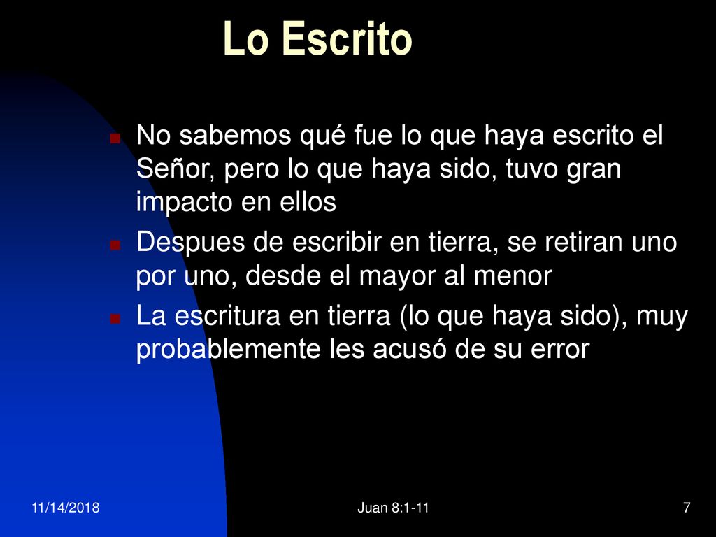 Lo Escrito No sabemos qué fue lo que haya escrito el Señor, pero lo que haya sido, tuvo gran impacto en ellos.