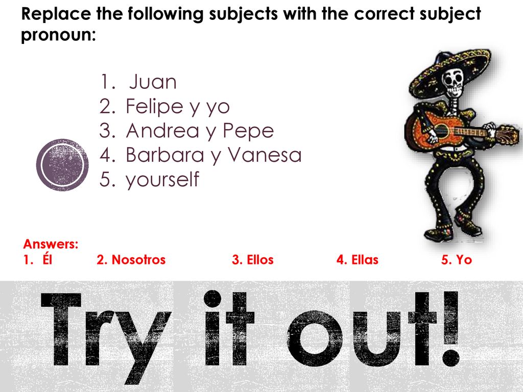 Try it out! Juan Felipe y yo Andrea y Pepe Barbara y Vanesa yourself