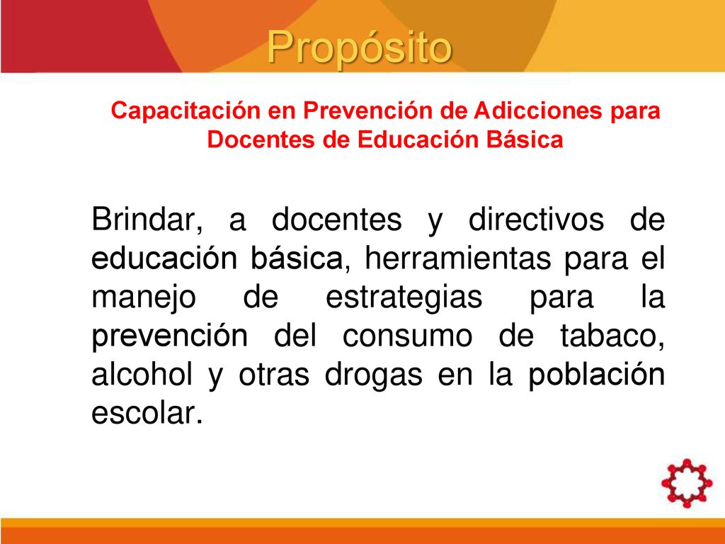 Propósito Capacitación en Prevención de Adicciones para Docentes de Educación Básica.