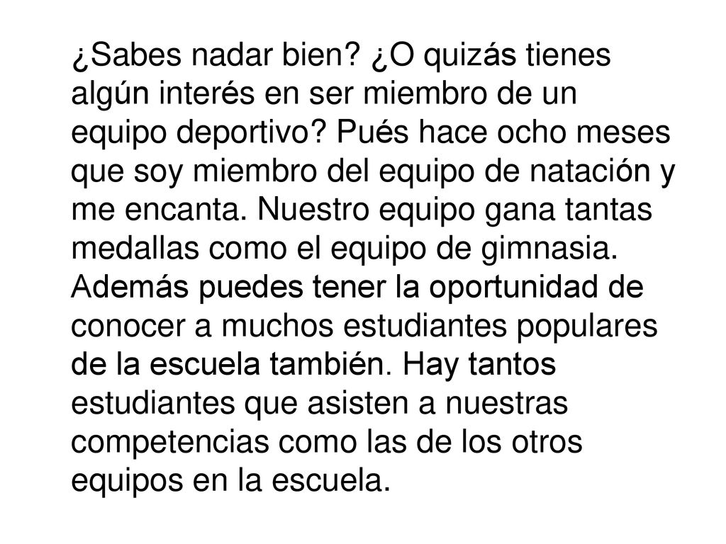 ¿Sabes nadar bien. ¿O quizás tienes algún interés en ser miembro de un equipo deportivo.