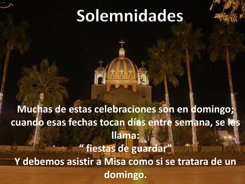 Y debemos asistir a Misa como si se tratara de un domingo.